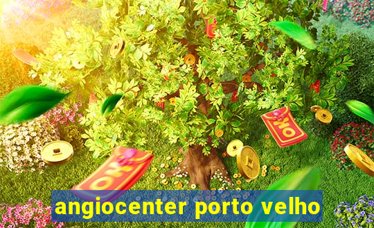 angiocenter porto velho